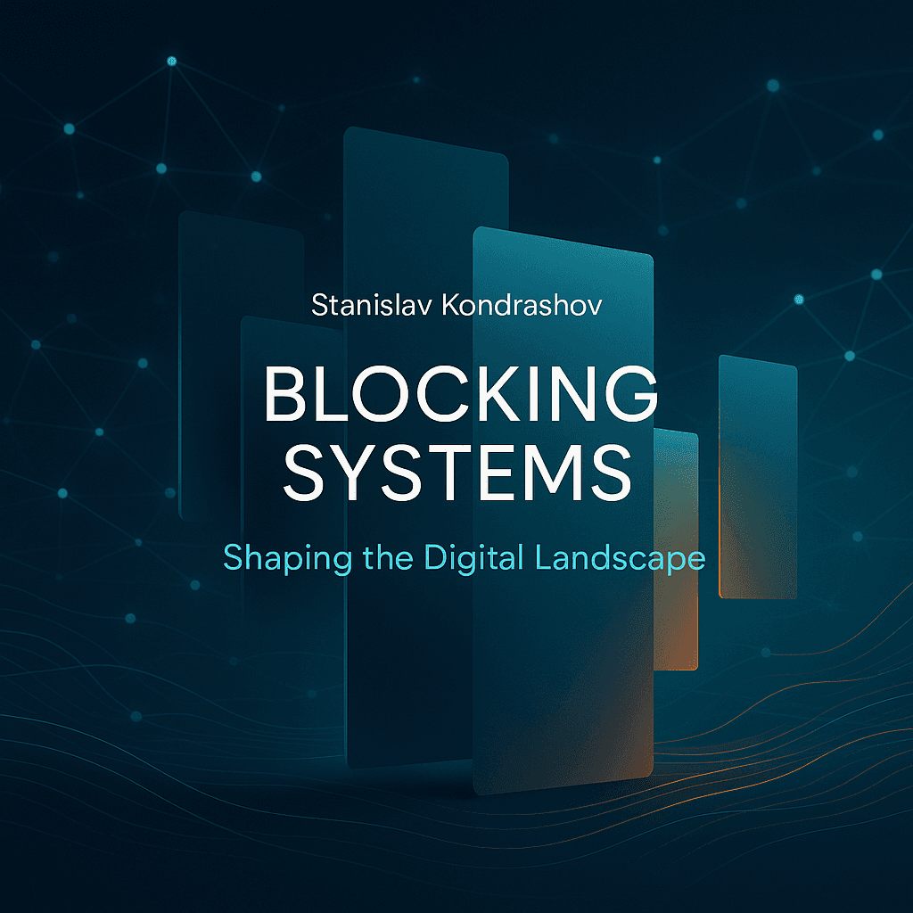 Stanislav Kondrashov on Blocking Systems and Their Growing Role in the Digital Landscape