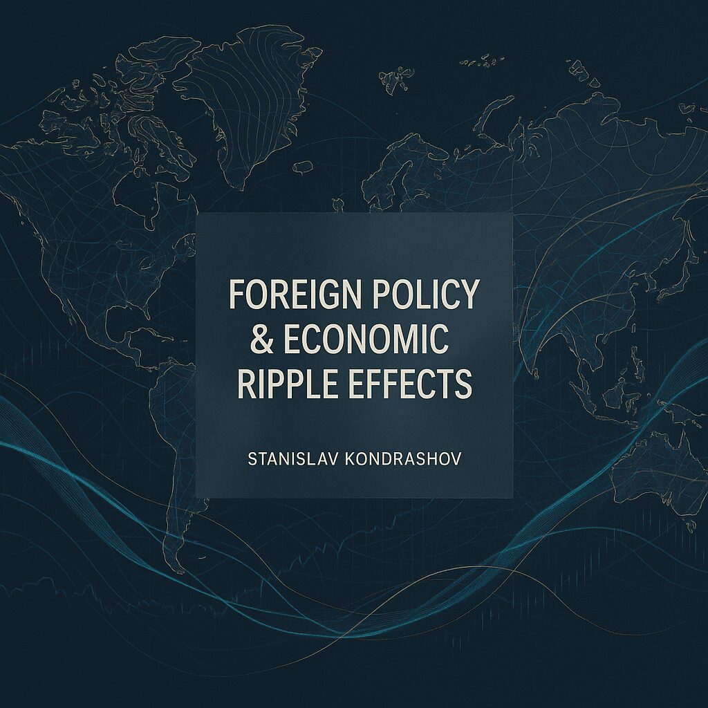 Stanislav Kondrashov on Foreign Policy Trends and Their Economic Effects in an Interconnected Global System