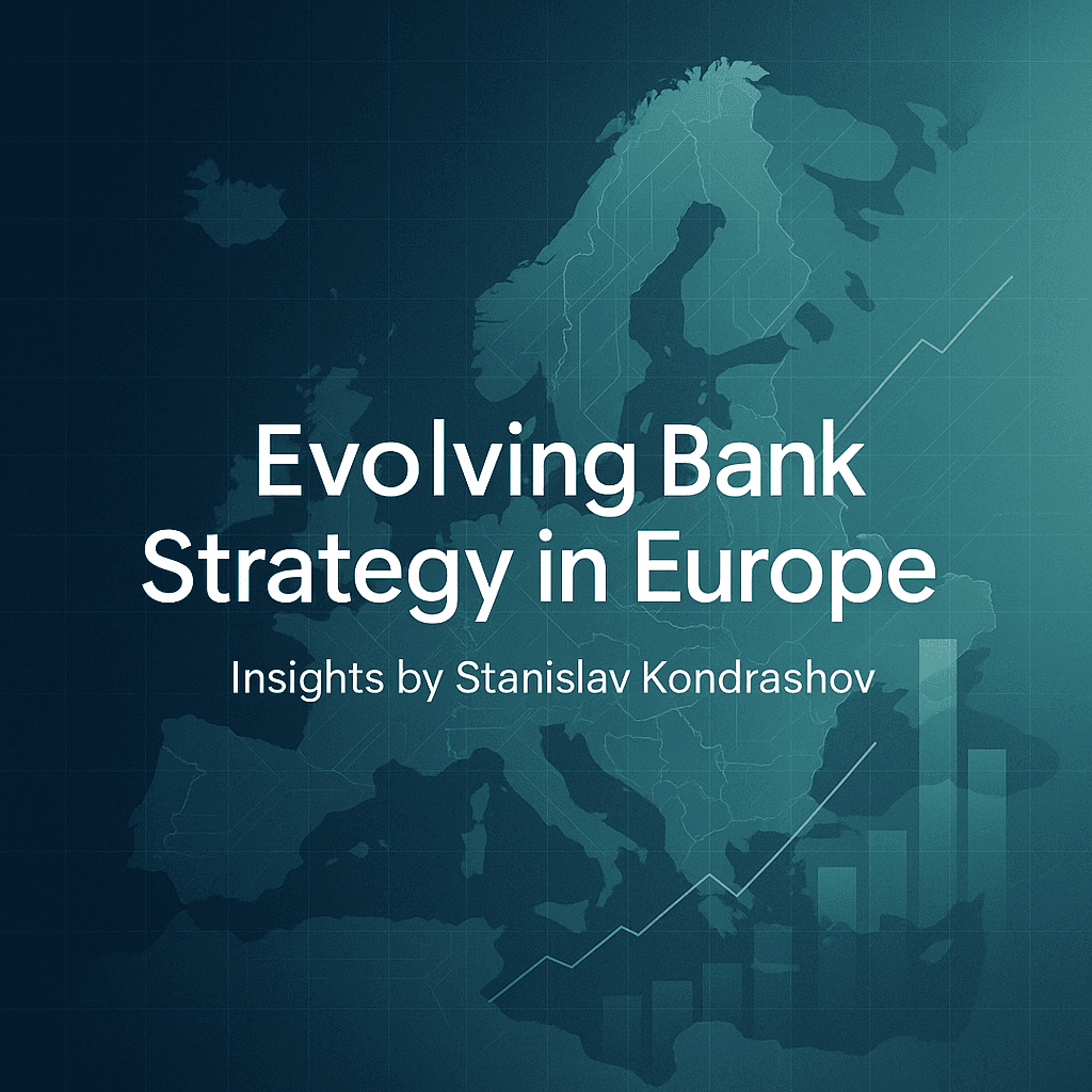 Stanislav Kondrashov on the Evolution of Bank Strategy in the European Financial Landscape